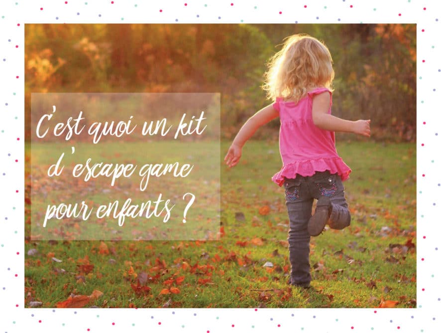 Un kit d'Escape Game pour enfants... C'est quoi au juste ?