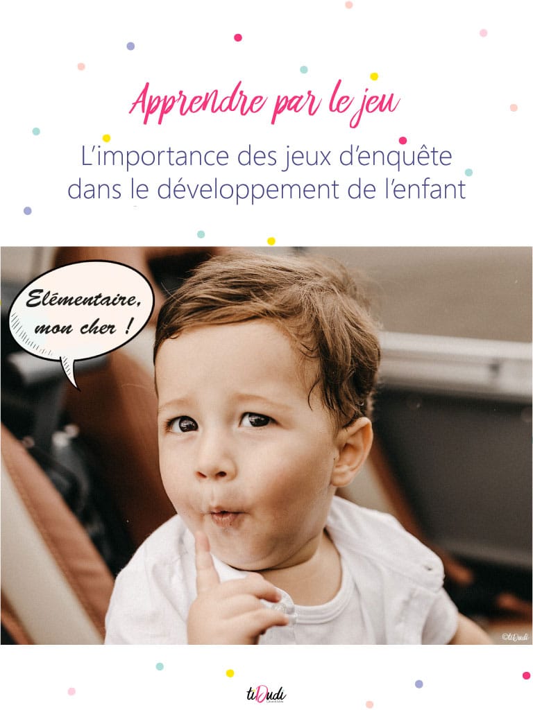 L'importance des jeux d'enquête dans le développement de l'enfant. tiDudi