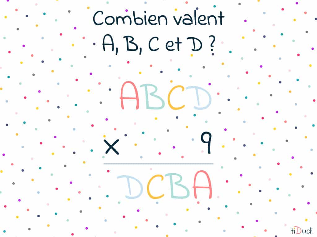 Combien valent A, B, C et D ? Trouverez-vous la valeur des 4 lettres ?